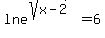 ln+e%5E%28sqrt%28x-2%29%29=+6