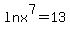 ln+x%5E7+=+13