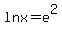 ln+x+=+e%5E2