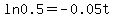 ln0.5+=+-0.05t