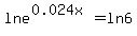 lne%5E%280.024x%29=ln6