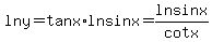 lny+=+tanx%2Alnsinx+=+lnsinx%2Fcotx
