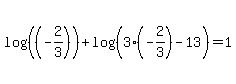log%28%28%28-2%2F3%29%29%29+%2B+log%28%283%28-2%2F3%29-13%29%29+=+1