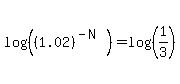 log%28%28%281.02%29%5E%28-N%29%29%29+=+log%28%281%2F3%29%29
