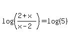 log%28%28%282%2Bx%29%2F%28x-2%29%29%29=log%28%285%29%29