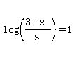 log%28%28%283-x%29%2Fx%29%29+=+1