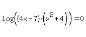 log%28%28%284x-7%29%28x%5E2%2B4%29%29%29=0