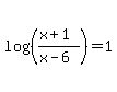 log%28%28%28x%2B1%29%2F%28x-6%29%29%29=1