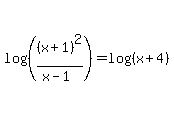 log%28%28%28x%2B1%29%5E2%2F%28x-1%29%29%29=log%28%28x%2B4%29%29