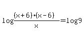 log%28%28%28x%2B6%29%28x-6%29%29%2Fx%29=log%289%29