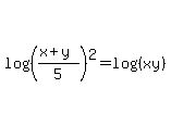 log%28%28%28x%2By%29%2F5%29%5E2%29+=+log%28%28xy%29%29