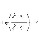 log%28%28%28x%5E2%2B9%29%2F%28x%5E2-9%29%29%29=2