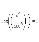 log%28%28%28x%5E4%2F160%5E3%29%29%29=1