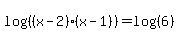 log%28%28%28x-2%29%28x-1%29%29%29=log%28%286%29%29