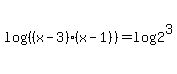 log%28%28%28x-3%29%28x-1%29%29%29=log%282%5E3%29