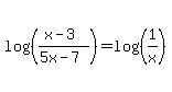 log%28%28%28x-3%29%2F%285x-7%29%29%29=log%28%281%2Fx%29%29
