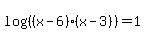 log%28%28%28x-6%29%28x-3%29%29%29=1