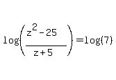 log%28%28%28z%5E2-25%29%2F%28z%2B5%29%29%29=log%28%287%29%29