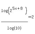 log%28%28+2%5E%285x%2B8%29%29%29%2Flog%28%28+10%29%29=2+