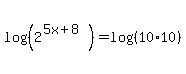 log%28%28+2%5E%285x%2B8%29%29%29=+log%28%28+10%2A10%29%29+
