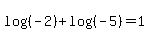 log%28%28-2%29%29+%2B+log%28%28-5%29%29+=+1