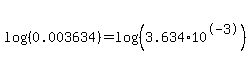 log%28%280.003634%29%29=log%28%283.634%2A10%5E-3%29%29