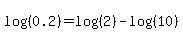 log%28%280.2%29%29+=+log%28%282%29%29+-+log%28%2810%29%29