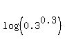 log%28%280.3%5E0.3%29%29