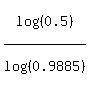 log%28%280.5%29%29%2Flog%28%280.9885%29%29