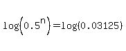 log%28%280.5%5En%29%29+=+log%28%280.03125%29%29