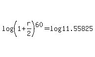 log%28%281%2Br%2F2%29%5E60%29=log%2811.55825%29