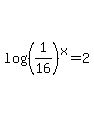 log%28%281%2F16%29%5Ex%29+=+2