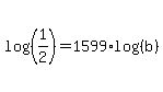log%28%281%2F2%29%29=1599%2Alog%28%28b%29%29