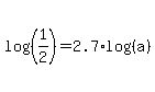 log%28%281%2F2%29%29=2.7%2Alog%28%28a%29%29