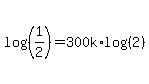 log%28%281%2F2%29%29=300k%2Alog%28%282%29%29