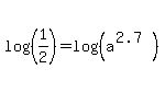 log%28%281%2F2%29%29=log%28%28a%5E%282.7%29%29%29