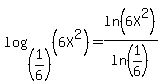log%28%281%2F6%29%2C%286X%5E2%29%29=ln%286X%5E2%29%2Fln%281%2F6%29