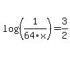 log%28%281%2F64x%29%29+=+3%2F2