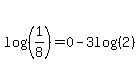 log%28%281%2F8%29%29+=+0+-+3log%28%282%29%29