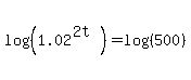 log%28%281.02%5E%282t%29%29%29=log%28%28500%29%29