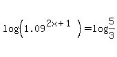 log%28%281.09%5E%282x+%2B+1%29%29%29+=log%28+5%2F3%29