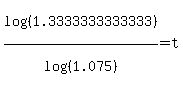 log%28%281.3333333333333%29%29%2Flog%28%281.075%29%29+=+t