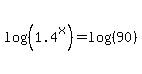 log%28%281.4%5Ex%29%29=log%28%2890%29%29