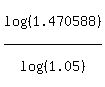 log%28%281.470588%29%29%2Flog%28%281.05%29%29