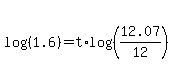 log%28%281.6%29%29+=+t%2Alog%28%2812.07%2F12%29%29