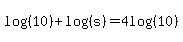 log%28%2810%29%29%2Blog%28%28s%29%29=4log%28%2810%29%29