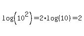 log%28%2810%5E2%29%29=2%2Alog%28%2810%29%29=2