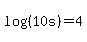 log%28%2810s%29%29=4