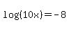 log%28%2810x%29%29=-8