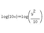 log%28%2810x%29%29+=+log%28%28%28y%5E2%29%2F10%29%29%29